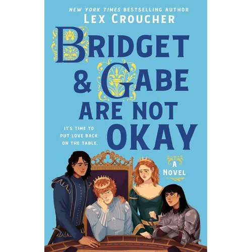 Bridget & Gabe Are Not Okay: The Camelot Disasters: Book Two