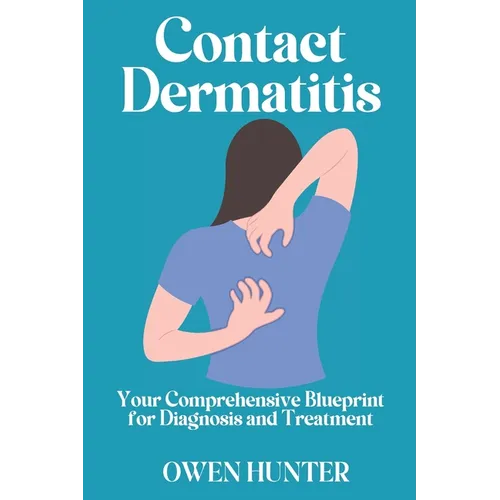 Contact Dermatitis: Your Comprehensive Blueprint for Diagnosis and Treatment