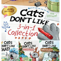 Cats Don't Like - The Official Collection: A Fun 3-in-1 Picture Book Featuring All 3 Books in the Cats Don't Like series for kids ages 3-7