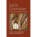 Latin Grammar: Grammar, Vocabularies, and Exercises in Preparation for the Reading of the Missal and Breviary