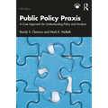Public Policy PRAXIS: A Case Approach for Understanding Policy and Analysis