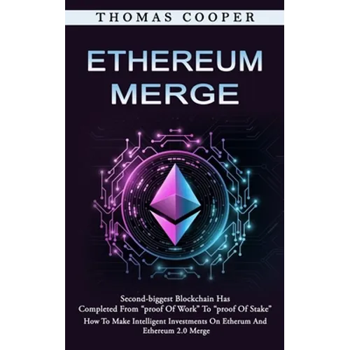 Ethereum Merge: Second-biggest Blockchain Has Completed From "proof Of Work" To "proof Of Stake" (How To Make Intelligent Investments On Etherum And E