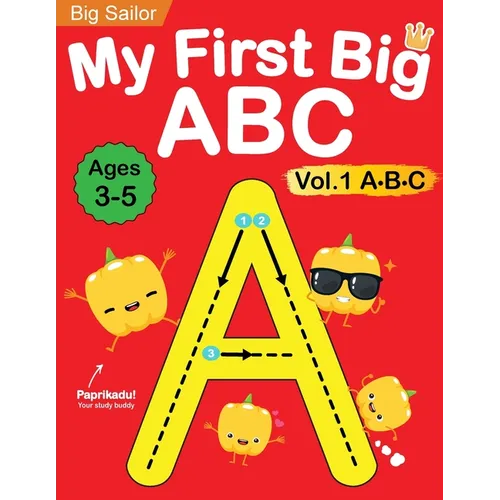 My First Big ABC Book Vol.1: Preschool Homeschool Educational Activity Workbook with Sight Words for Boys and Girls 3 - 5 Year Old: Handwriting Practi