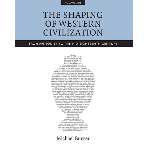 The Shaping of Western Civilization, Volume I: From Antiquity to the Mid-Eighteenth Century