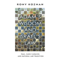 Adam's Wisdom and Israel's Law: Paul, Early Judaism, and Natural Law Tradition