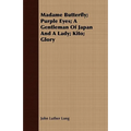 Madame Butterfly; Purple Eyes; A Gentleman of Japan and a Lady; Kito; Glory
