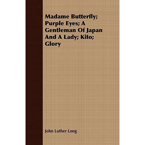 Madame Butterfly; Purple Eyes; A Gentleman of Japan and a Lady; Kito; Glory