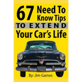 67 Need To Know Tips To Extend Your Car's Life