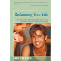 Reclaiming Your Life: The Gay Man's Guide to Recovery from Abuse, Addictions, and Self-Defeating Behavior