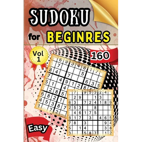 Sudoku Easy for Beginers Vol 1: 160 Easy Sudoku Puzzles and Solutions - Perfect for Beginners Teens & Seniors, Puzzles with Detailed Step-by-step Solu