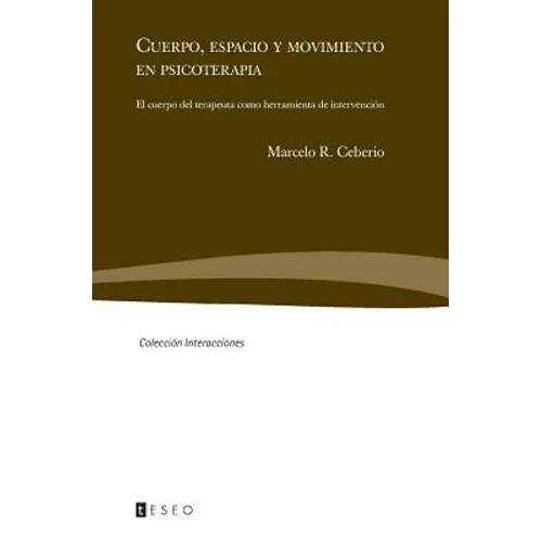 Cuerpo, espacio y movimiento en psicoterapia: El cuerpo del terapeuta como herramienta de intervención