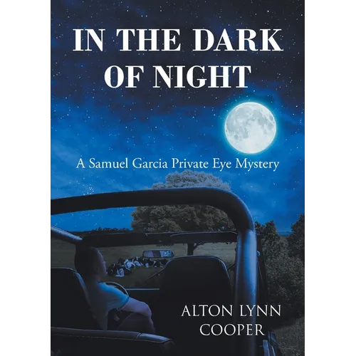 In the Dark of Night: A Samuel Garcia Private Eye Mystery