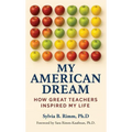 My American Dream: How Great Teachers Inspired My Life