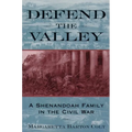 Defend the Valley: A Shenandoah Family in the Civil War