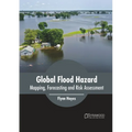 Global Flood Hazard: Mapping, Forecasting and Risk Assessment