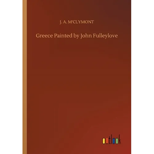 Greece Painted by John Fulleylove