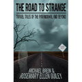 The Road to Strange: Travel Tales of the Paranormal and Beyond