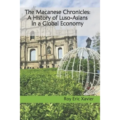 The Macanese Chronicles: A History of Luso-Asians in a Global Economy