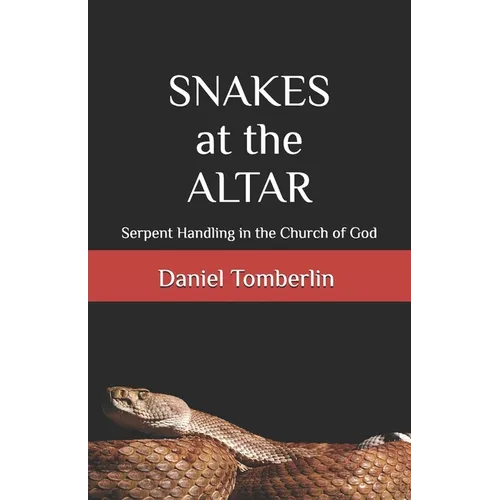 Snakes at the Altar: Serpent Handling in the Church of God