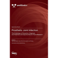 Prosthetic Joint Infection: The Challenges of Prevention, Diagnosis and Treatment and Opportunities for Future Research