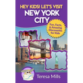 Hey Kids! Let's Visit New York City: Fun Facts and Amazing Discoveries for Kids