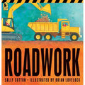 Roadwork: (A Rhyming Construction Book with Trucks, Machines, and Noisy Vehicles for Babies, Toddlers, Preschoolers, and Kids Ages 2-5)