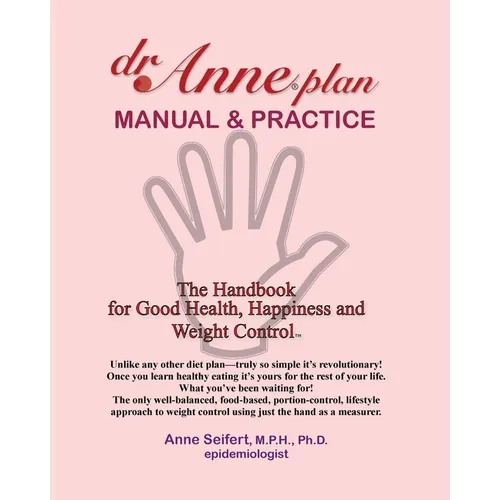 dr.Anne plan MANUAL & PRACTICE: The Handbook for Good Health, Happiness and Weight Control