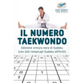 Il numero Taekwondo Edizione cintura nera di Sudoku (con 240 rompicapi Sudoku difficili!)