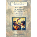 Dionysus and Hestia: Rise and Fall of the Olympians, Second Edition