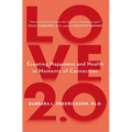 Love 2.0: Creating Happiness and Health in Moments of Connection
