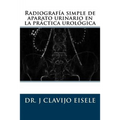 Radiografia simple de aparato urinario en la practica urologica.