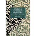 Rescuing Autonomy from Kant: A Marxist Critique of Kant's Ethics