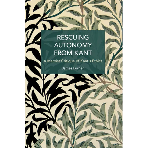 Rescuing Autonomy from Kant: A Marxist Critique of Kant's Ethics