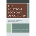 Political Economy of COVID-19: Understanding the Dynamics of a Global Pandemic