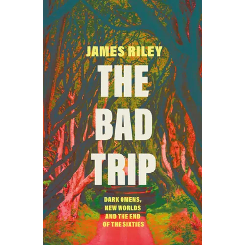 The Bad Trip: Dark Omens, New Worlds and the End of the Sixties