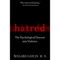 Hatred: The Psychological Descent Into Violence
