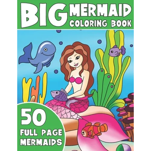 The Big Mermaid Coloring Book: Jumbo Mermaid Coloring Book For Kids