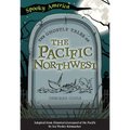 The Ghostly Tales of the Pacific Northwest