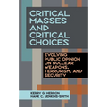 Critical Masses and Critical Choices: Evolving Public Opinion on Nuclear Weapons, Terrorism, and Security