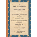 The Law of Nations (1854): Or, Principles of the Law of Nature, Applied to the Conduct and Affairs of Nations and Sovereigns. From the French of
