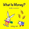 What Is Money?: Kids Money, Kids Education, Baby, Toddler, Children, Savings, Ages 3-6, Preschool-kindergarten