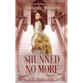 Shunned No More: A Lady Forsaken, Book One