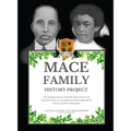 Mace Family History Project: The Genealogical History And Legacy Of George Mace Jr. & Queen Esther (Lowe) Mace Hinds County, Mississippi