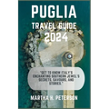Puglia: "Get to Know Italy's Enchanting Southern Jewel's Secrets, Savours, and Stories."