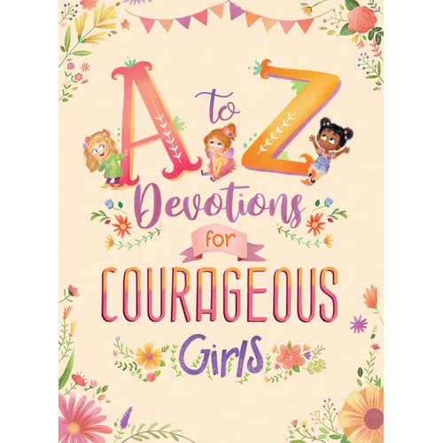 A to Z Devotions for Courageous Girls