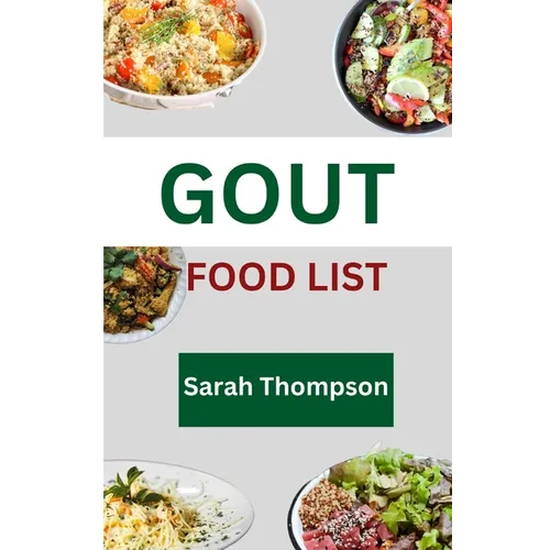 Gout Food List: A guide to simple Gout recipes for healthy living with 20+ recipes