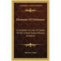 Elements Of Ordnance: A Textbook For Use Of Cadets Of The United States Military Academy