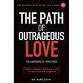 The Path of Outrageous Love: The Emergence of Homo amor: Towards a Planetary Awakening in Love Through Unique Self Symphonies