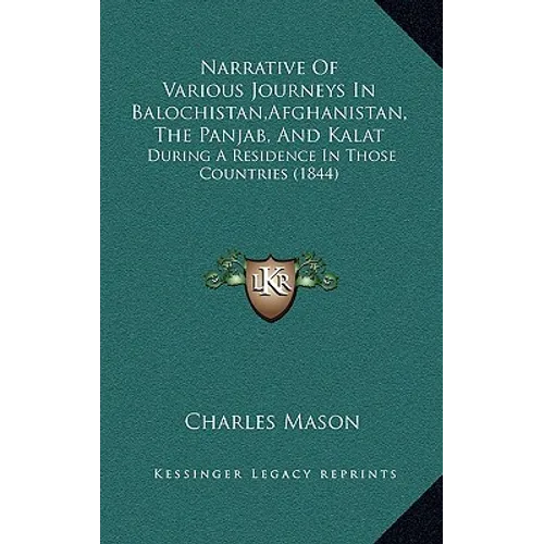 Narrative Of Various Journeys In Balochistan, Afghanistan, The Panjab, And Kalat: During A Residence In Those Countries (1844)