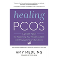 Healing Pcos: A 21-Day Plan for Reclaiming Your Health and Life with Polycystic Ovary Syndrome